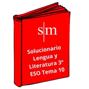 Solucionario 3º ESO Lengua y Literatura Tema 10 SM
